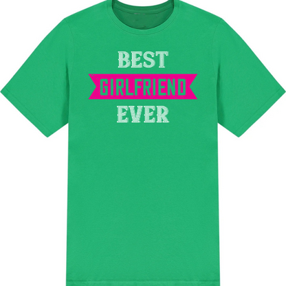 "Best Girlfriend Ever" Unisex T-Shirt | Valentine's Day Gift