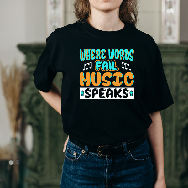 "Where Words Fail, Music Speaks" T-Shirt | Unisex & Stylish