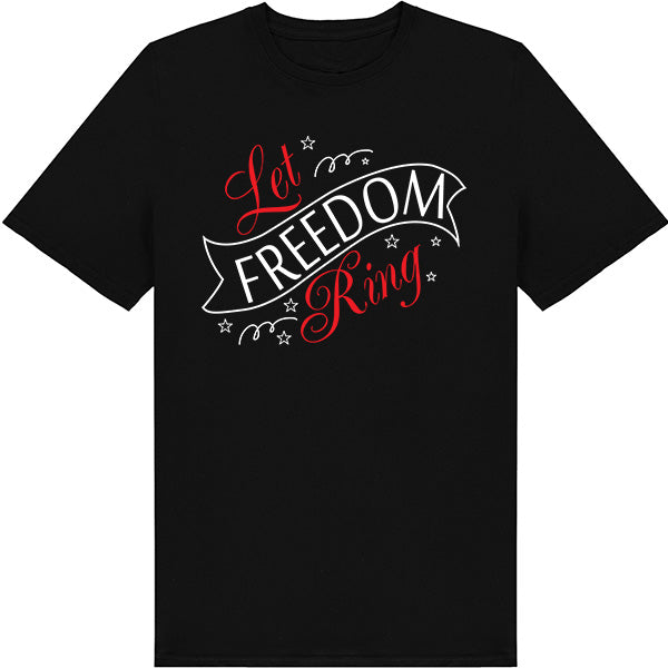 "Let Freedom Ring" Unisex T-Shirt | Ideal for July 4th