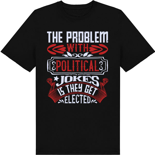 Political Jokes Get Elected T-Shirt | Bold Unisex Statement Tee