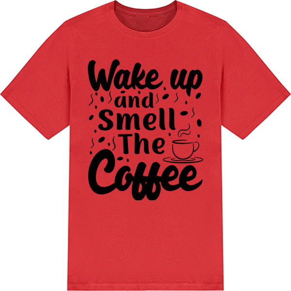 "Wake Up and Smell the Coffee" Unisex T-Shirt for Coffee Lovers