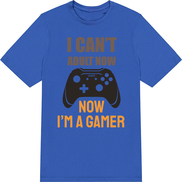 "I Can't Adult Now I'm A Gamer" T-Shirt | Premium Gaming Apparel