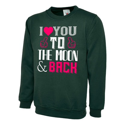 I Love You To The Moon & Back  Unisex Sweatshirt | Valentine's Day Special