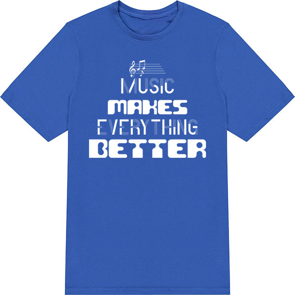 "Music Makes Everything Better" Unisex T-Shirt for Music Lovers