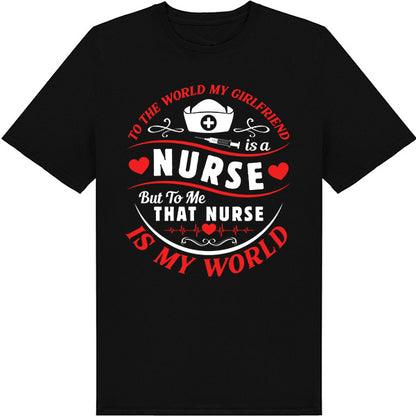 Nurse Pride T-Shirt - 'My Girlfriend Is My World' | Unisex