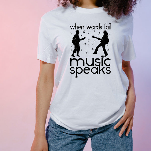 When Words Fail Music Speaks T-Shirt | Unisex Music Tee