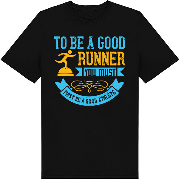 Unisex Runner's T-Shirt - Be A Good Athlete | Shop Now