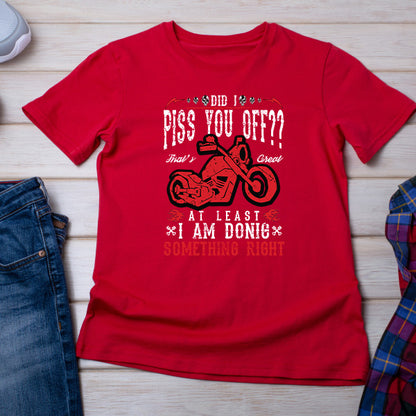 Did I Piss You Off? Unisex T-Shirt - Ideal for Bikers