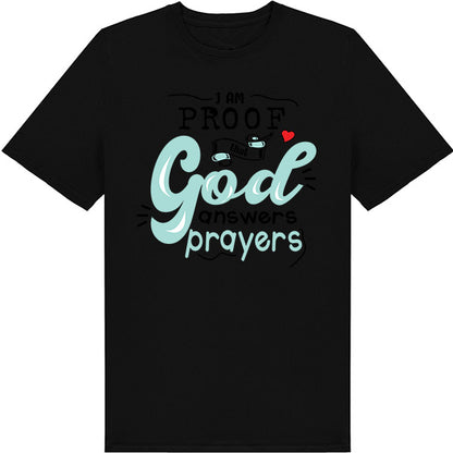 "I Am Proof That God Answers Prayers" T-Shirt - Unisex