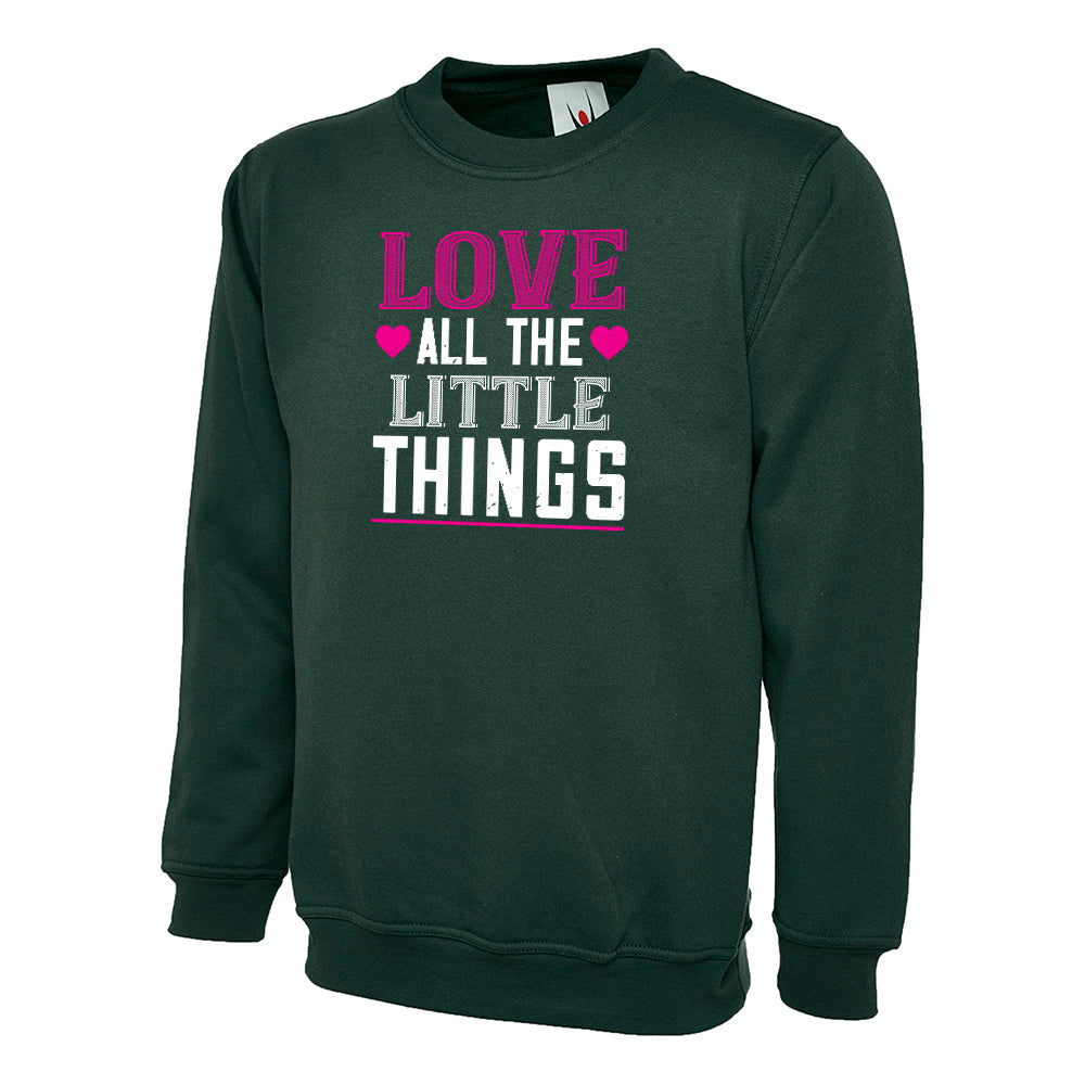 Love All The Little Things  Unisex Sweatshirt | Valentine's Day Special