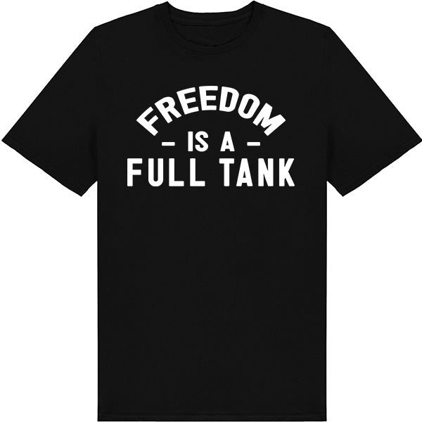 "Freedom Is A Full Tank" T-Shirt - Perfect for Bikers!