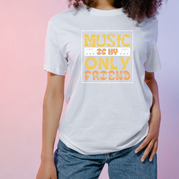 "Music Is My Only Friend" Unisex T-Shirt | Music Lovers' Pick