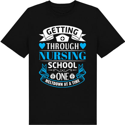 Getting Through Nursing School T-Shirt | Nurse Pride Collection