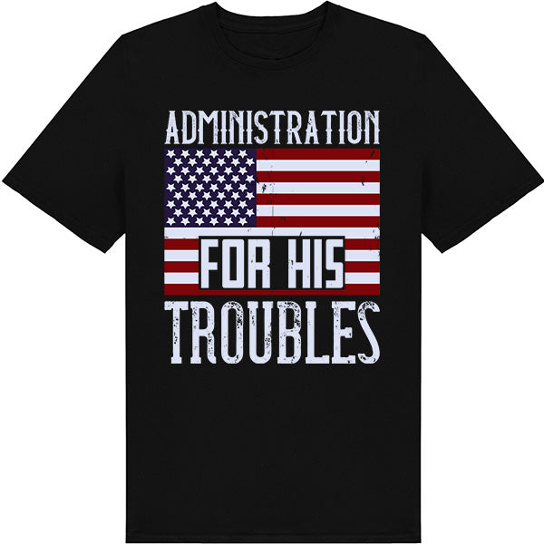 Unisex 'Admin Troubles' T-Shirt | Political Statements