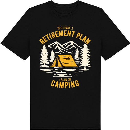 Yes I Have A Retirement Plan T-Shirt | Perfect for Camping