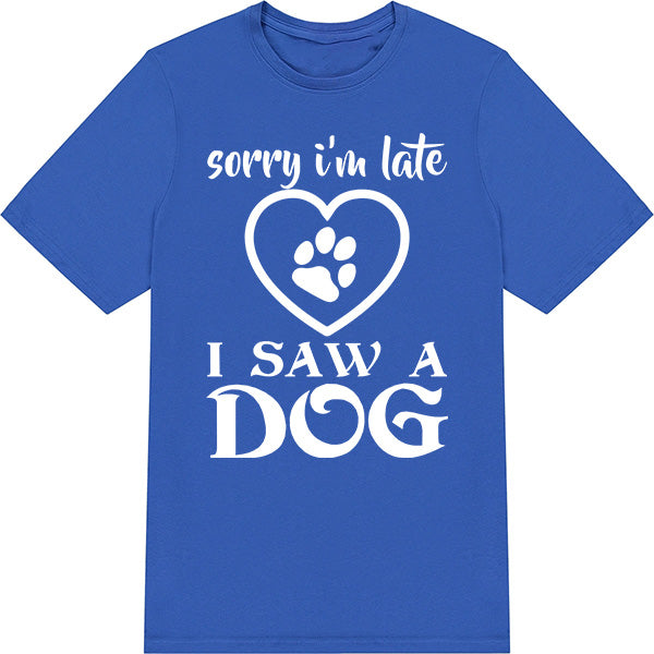 "Sorry I Am Late" Dog Lover T-Shirt | Unisex Equestrian Apparel