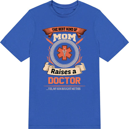 Best Mom Raises Doctor T-Shirt | Doctor's Choice Collection