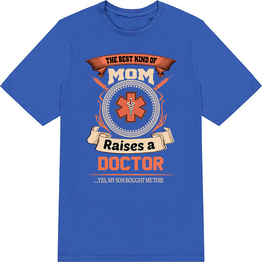 Best Mom Raises Doctor T-Shirt | Doctor's Choice Collection