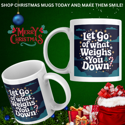 Shop the "Let Go of What Weighs You Down" Christmas Mug - Perfect Holiday Gift for Relaxation and Inspiration