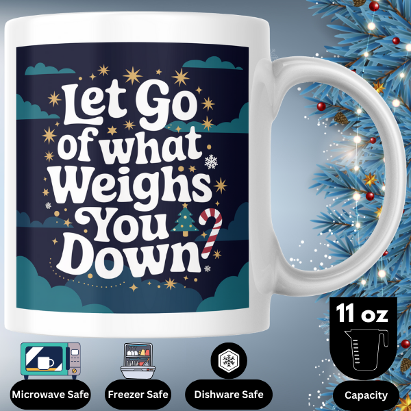 Shop the "Let Go of What Weighs You Down" Christmas Mug - Perfect Holiday Gift for Relaxation and Inspiration