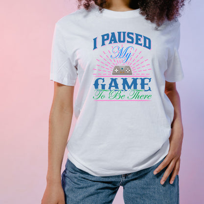 "I Paused My Game To Be There" T-Shirt | Premium Equestrian Apparel