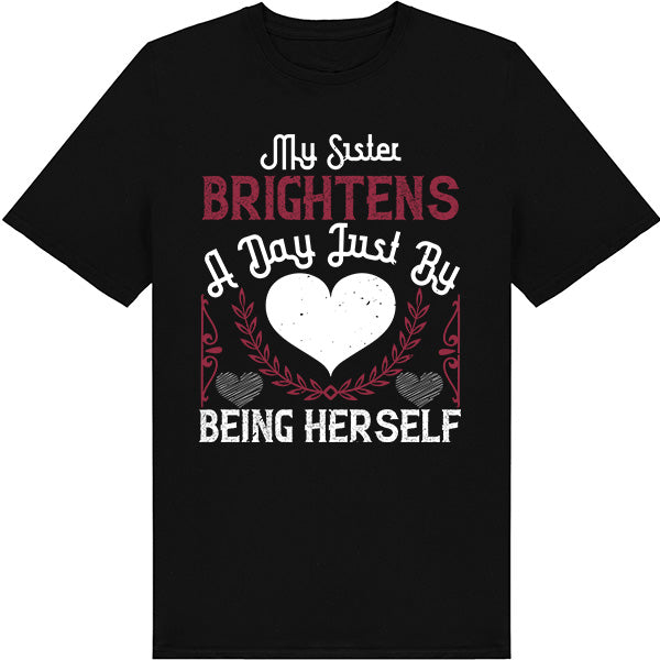 Sister Brightens Day T-Shirt | Perfect Gift for Sisters