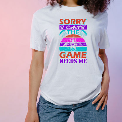 "Sorry I Can't, The Game Needs Me" T-Shirt | Premium Gaming Apparel