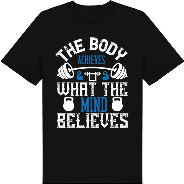 "The Body Achieves" Unisex T-Shirt | Fitness Focus Collection