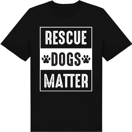 Rescue Dogs Matter Unisex T-Shirt | Ideal for Dog Lovers