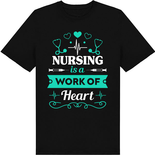 Nursing Is A Work Of Heart T-Shirt | Celebrate Nurse Pride