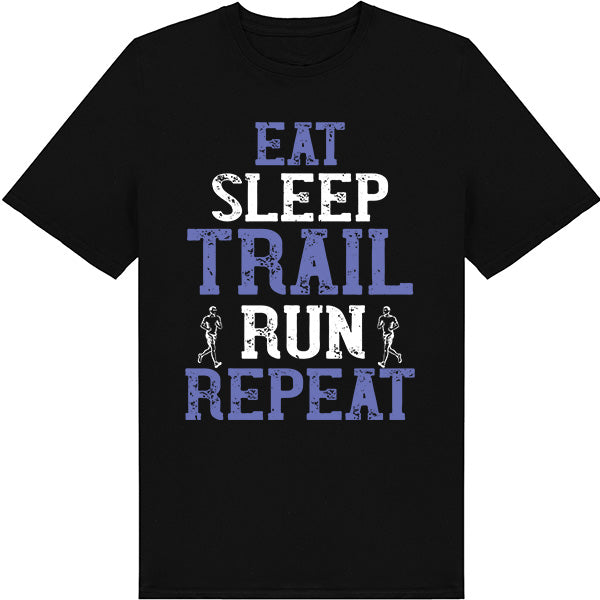 Eat Sleep Trail Run Repeat T-Shirt | Unisex Runner's Tee