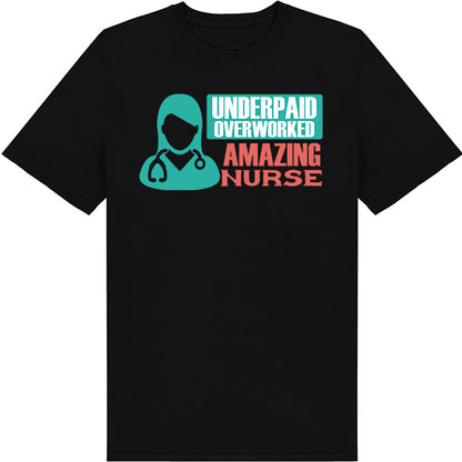 Underpaid Over Worked Nurse T-Shirt | Celebrate Nurse Pride