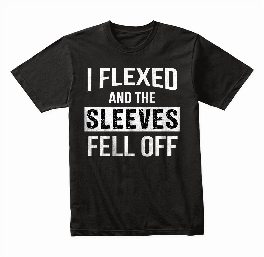 "I Flexed And The Sleeves Fell Off" T-Shirt | Gym & Equestrian Apparel