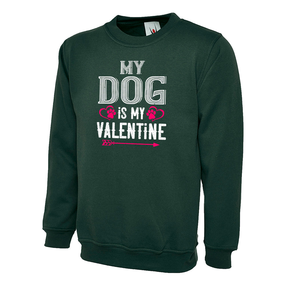 My Dog Is My Valentine  Unisex Sweatshirt | Valentine's Day Special