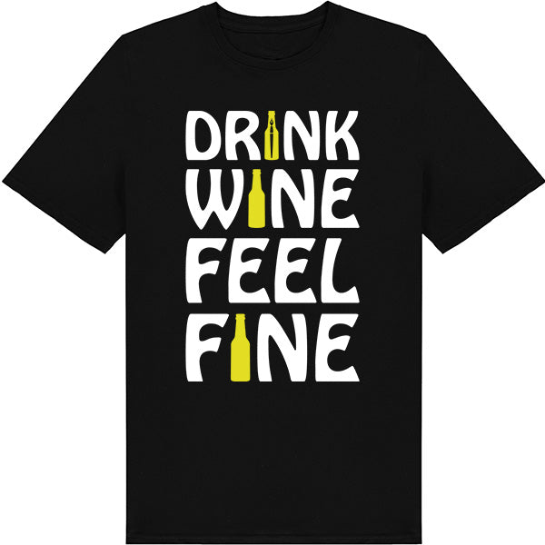 Drink Wine Feel Fine T-Shirt | Perfect for Wine Lovers