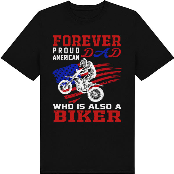 Forever Proud American Dad Biker T-Shirt | Unisex & Cool