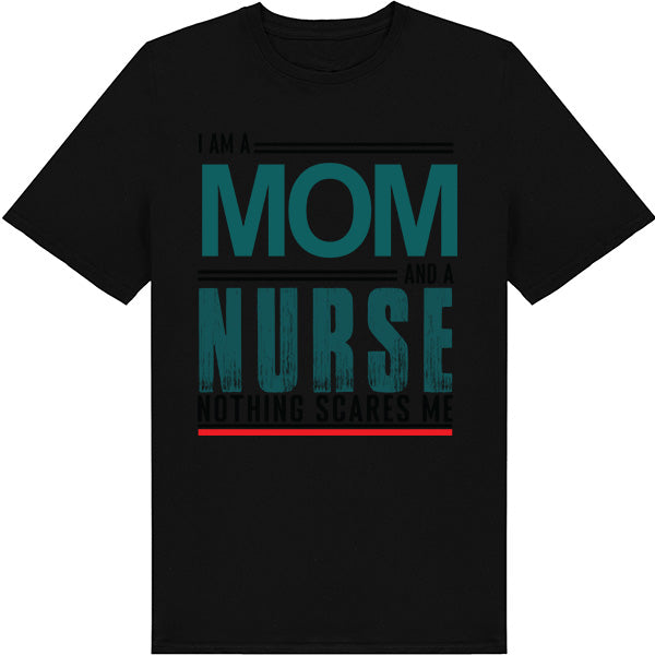 I Am A Mom And A Nurse T-Shirt | Celebrate Nurse Pride