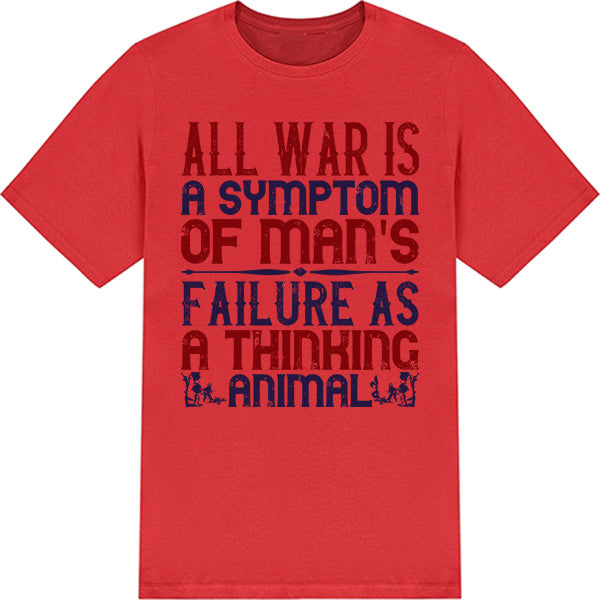 Unisex T-Shirt - 'All War Is A Symptom' | Political Statement