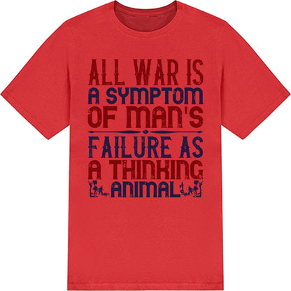 Unisex T-Shirt - 'All War Is A Symptom' | Political Statement