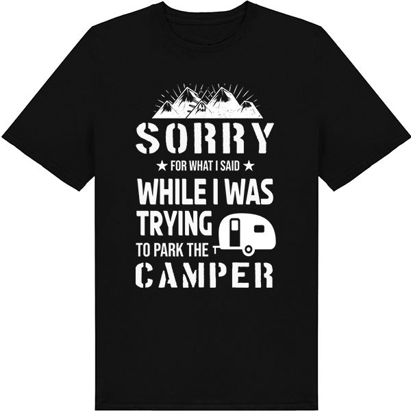 Sorry For What I Said Camper T-Shirt | Perfect for Camping