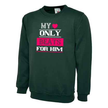 My Love Only Beats For Him  Unisex Sweatshirt | Valentine's Day Special