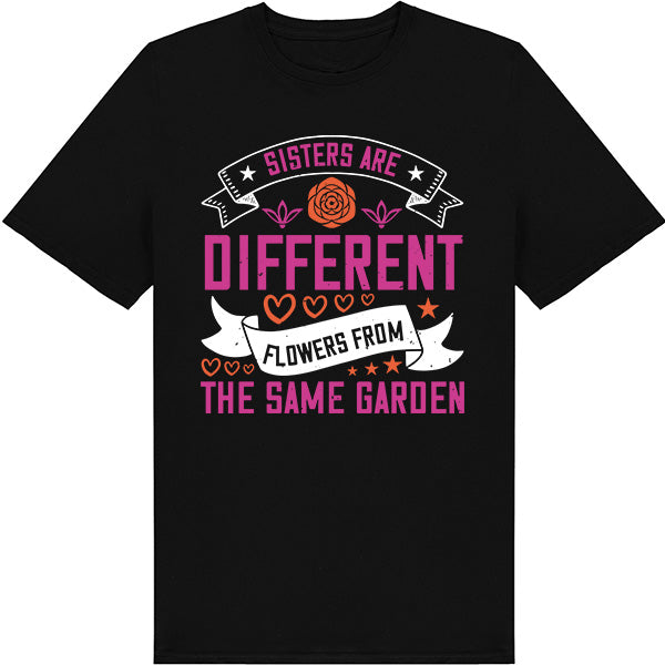 "Sisters Are Different Flowers" Unisex T-Shirt | Perfect Gift