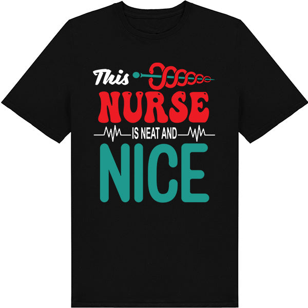 Neat and Nice Nurse T-Shirt | Unisex | Celebrate Nurse Pride