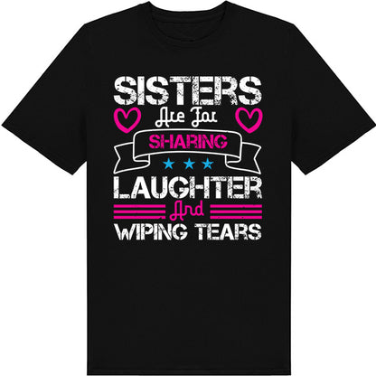 "Sisters Are For Sharing Laughter" Unisex T-Shirt | Perfect Gift