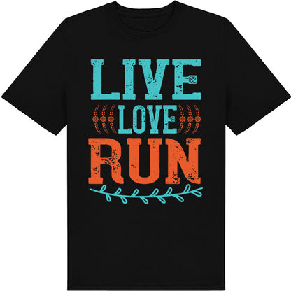 Live Love Run Unisex T-Shirt | Perfect for Runners