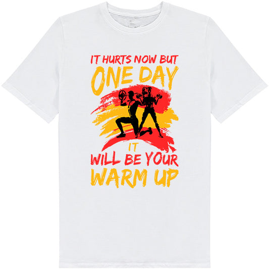 "It Hurts Now But One Day Will Be Your Warm Up" T-Shirt | Gym