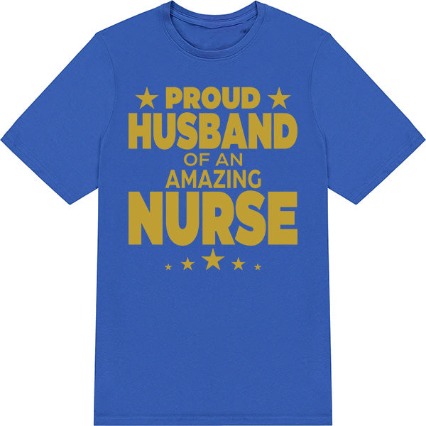 Proud Husband of Nurse T-Shirt | Celebrate Nurse Pride