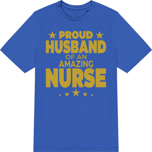 Proud Husband of Nurse T-Shirt | Celebrate Nurse Pride