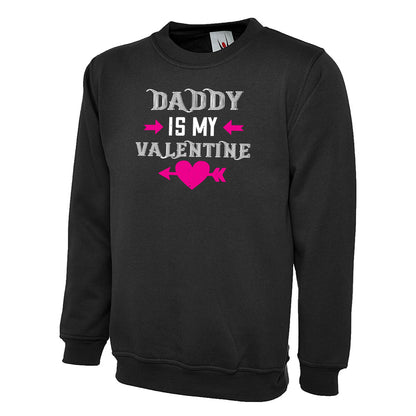 Daddy Is My Valentine  Unisex Sweatshirt | Valentine's Day Special