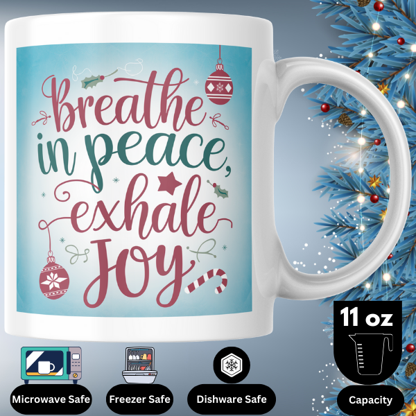 Shop the "Breathe In Peace, Exhale Joy" Christmas Mug - Perfect Holiday Gift for Coffee and Tea Lovers